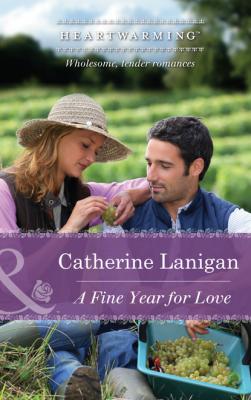 A Fine Year for Love - Catherine Lanigan Mills & Boon Heartwarming