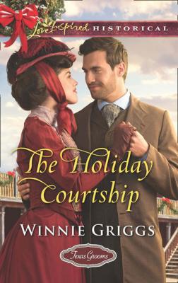 The Holiday Courtship - Winnie Griggs Mills & Boon Love Inspired Historical