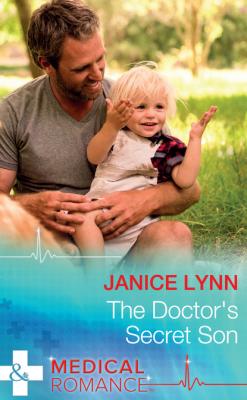 The Doctor's Secret Son - Janice Lynn Mills & Boon Medical