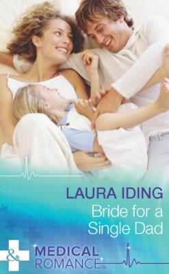Bride for a Single Dad - Laura Iding Mills & Boon Medical