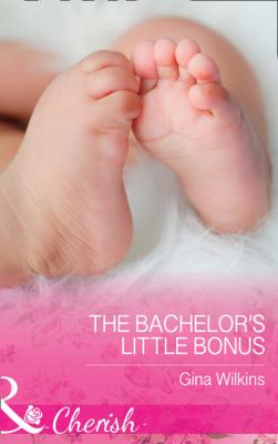 The Bachelor's Little Bonus - Gina Wilkins Mills & Boon Cherish