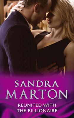Reunited With The Billionaire - Sandra Marton Mills & Boon Modern