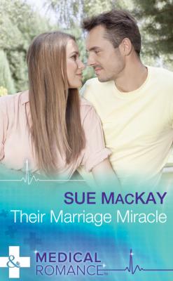 Their Marriage Miracle - Sue MacKay Mills & Boon Medical