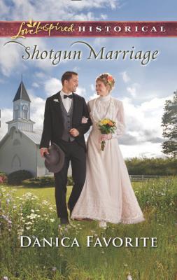 Shotgun Marriage - Danica Favorite Mills & Boon Love Inspired Historical