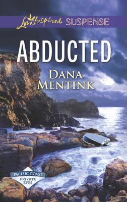 Abducted - Dana Mentink Mills & Boon Love Inspired Suspense