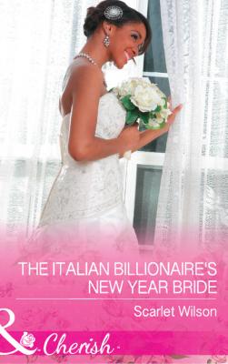 The Italian Billionaire's New Year Bride - Scarlet Wilson Mills & Boon Cherish