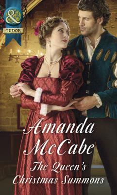 The Queen's Christmas Summons - Amanda McCabe Mills & Boon Historical
