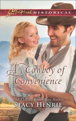 A Cowboy Of Convenience - Stacy Henrie Mills & Boon Love Inspired Historical