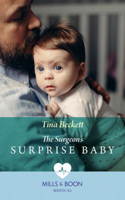 The Surgeon's Surprise Baby - Tina Beckett Mills & Boon Medical