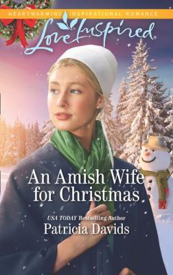 An Amish Wife For Christmas - Patricia Davids Mills & Boon Love Inspired
