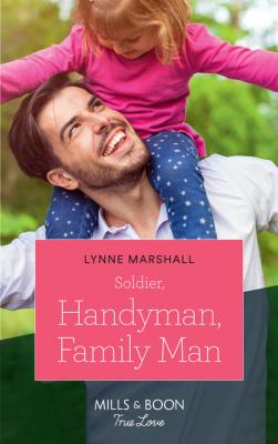 Soldier, Handyman, Family Man - Lynne Marshall American Heroes