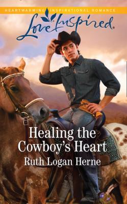 Healing The Cowboy's Heart - Ruth Logan Herne Mills & Boon Love Inspired