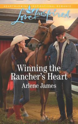 Winning The Rancher's Heart - Arlene James Mills & Boon Love Inspired