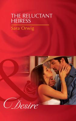 The Reluctant Heiress - Sara Orwig Lone Star Legacy