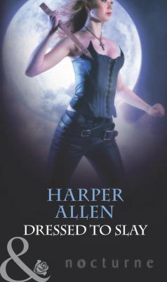 Dressed To Slay - Harper Allen Mills & Boon Nocturne