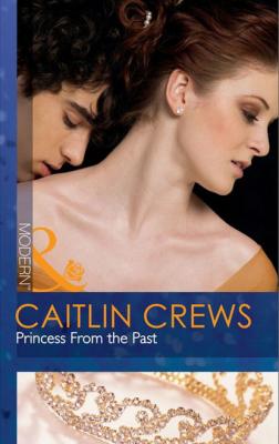 Princess From the Past - Caitlin Crews Mills & Boon Modern