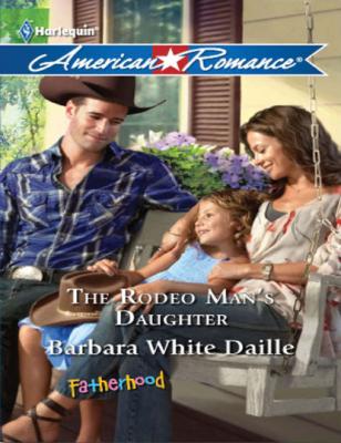 The Rodeo Man's Daughter - Barbara White Daille Mills & Boon American Romance