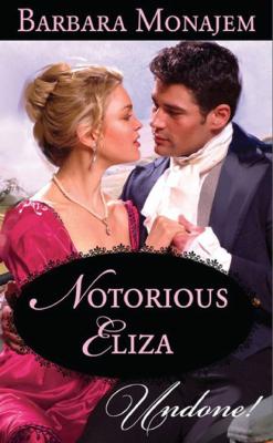 Notorious Eliza - Barbara Monajem Mills & Boon Modern