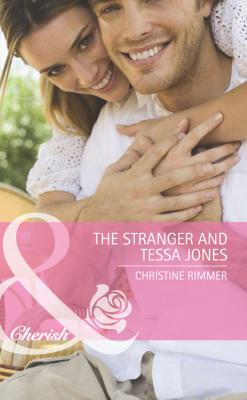 The Stranger and Tessa Jones - Christine Rimmer Mills & Boon Cherish
