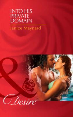 Into His Private Domain - Janice Maynard Mills & Boon Desire