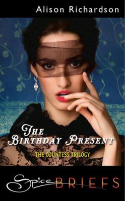 The Birthday Present - Alison Richardson Mills & Boon Spice
