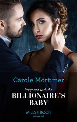 Pregnant with the Billionaire's Baby - Кэрол Мортимер Mills & Boon Modern