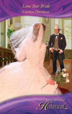 Lone Star Bride - Carolyn Davidson Mills & Boon Historical