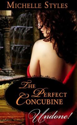 The Perfect Concubine - Michelle Styles Mills & Boon Historical Undone