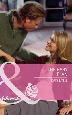 The Baby Plan - Kate Little Mills & Boon Cherish