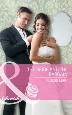 The Bride and the Bargain - Allison Leigh Mills & Boon Cherish