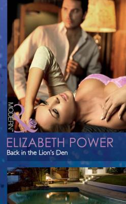 Back in the Lion's Den - Elizabeth Power Mills & Boon Modern