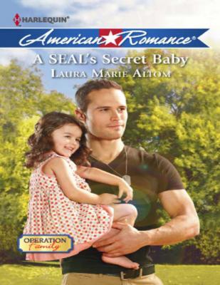 A SEAL's Secret Baby - Laura Marie Altom Operation: Family