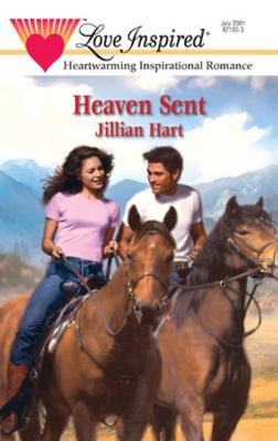 Heaven Sent - Jillian Hart Mills & Boon Love Inspired