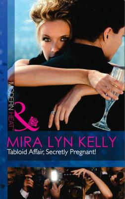 Tabloid Affair, Secretly Pregnant! - Mira Lyn Kelly Mills & Boon Modern Heat