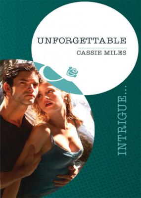 Unforgettable - Cassie Miles Mills & Boon Intrigue