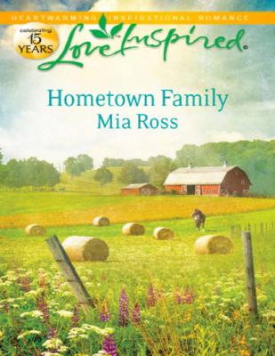 Hometown Family - Mia Ross Mills & Boon Love Inspired