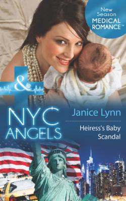 Nyc Angels: Heiress’s Baby Scandal - Janice Lynn Mills & Boon Medical