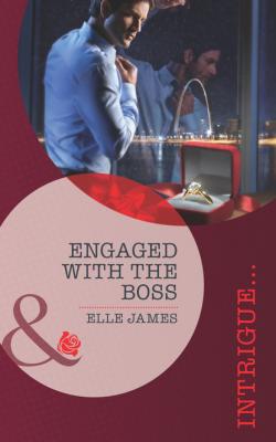 Engaged With The Boss - Elle James Mills & Boon Intrigue