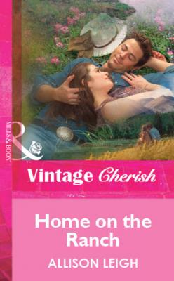 Home on the Ranch - Allison Leigh Mills & Boon Vintage Cherish