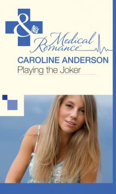 Playing the Joker - Caroline Anderson Mills & Boon Medical