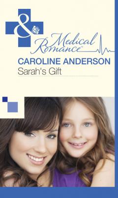 Sarah's Gift - Caroline Anderson Mills & Boon Medical