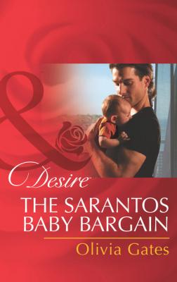 The Sarantos Baby Bargain - Оливия Гейтс Mills & Boon Desire