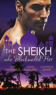 The Sheikh Who Blackmailed Her - Susan Mallery Mills & Boon M&B