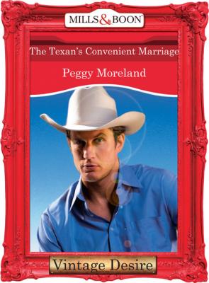 The Texan's Convenient Marriage - Peggy Moreland Mills & Boon Desire