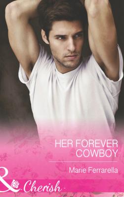 Her Forever Cowboy - Marie Ferrarella Mills & Boon Cherish