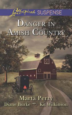 Danger In Amish Country - Marta  Perry Mills & Boon Love Inspired Suspense