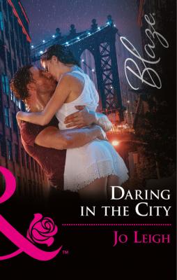 Daring In The City - Jo Leigh Mills & Boon Blaze