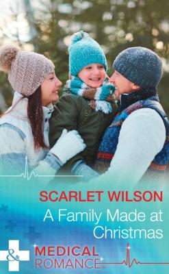 A Family Made At Christmas - Scarlet Wilson Mills & Boon Medical