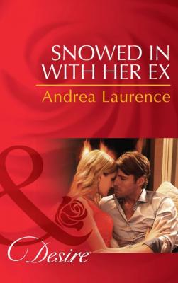 Snowed in with Her Ex - Andrea Laurence Mills & Boon Desire