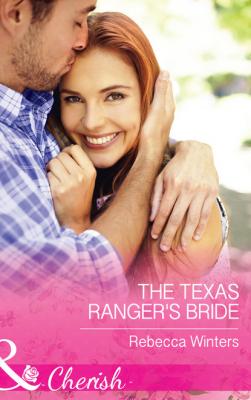 The Texas Ranger's Bride - Rebecca Winters Mills & Boon Cherish